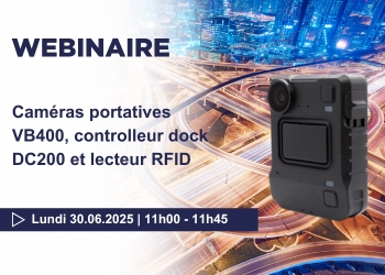 Webinaire : Caméras portatives VB400, controlleur dock DC200 et lecteur RFID